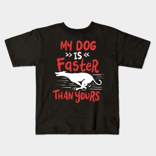 My Dog Is Faster Than Yours Kids T-Shirt